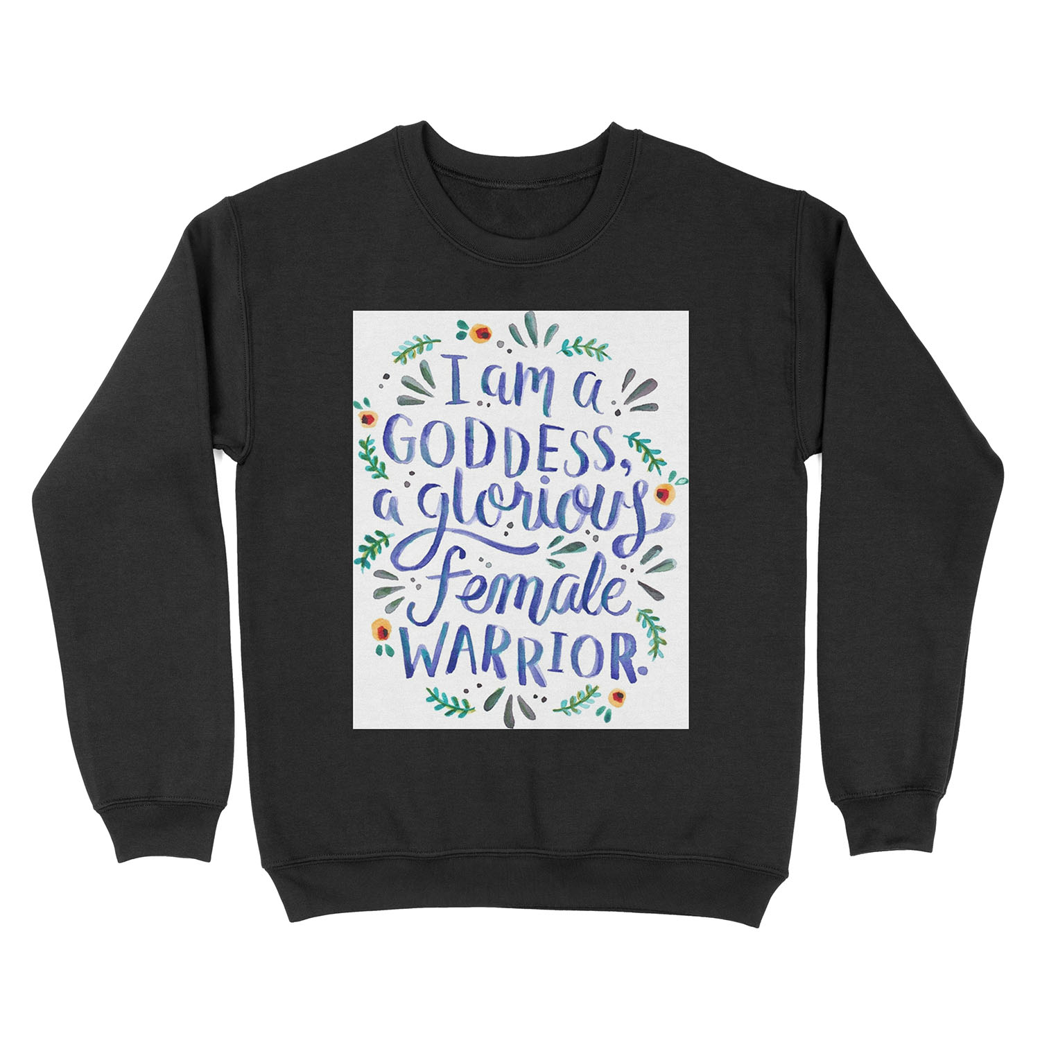 I am a goddess, a glorious female warrior. Unisex Crewneck Sweatshirt