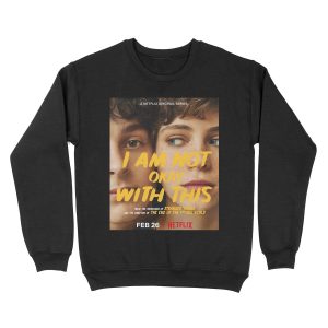 I Am Not Okay With This - Netflix Unisex Crewneck Sweatshirt