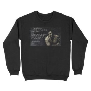 I hated every minute of training - Muhammad Ali Unisex Crewneck Sweatshirt
