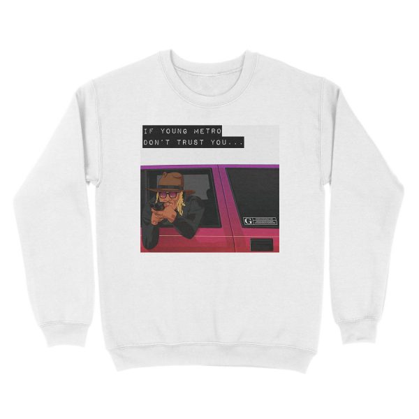 IF YOUNG METRO DON'T TRUST YOU - FUTURE Unisex Crewneck Sweatshirt - Image 2
