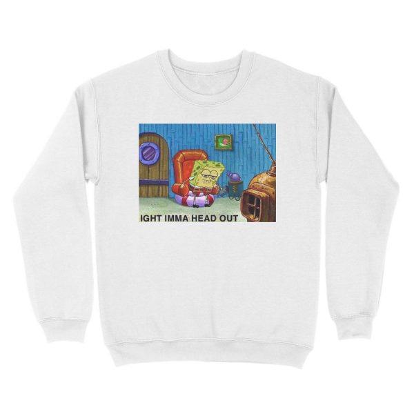 IGHT IMMA HEAD OUT SpongeBob MEME Unisex Crewneck Sweatshirt - Image 2