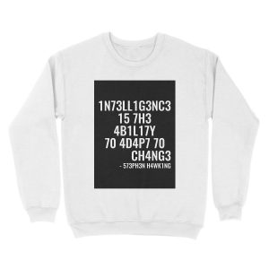Alternative view of Intelligence is the ability to adapt to change! Unisex Crewneck Sweatshirt