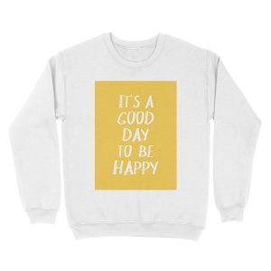 Alternative view of It's a Good Day to Be Happy in Yellow Unisex Crewneck Sweatshirt