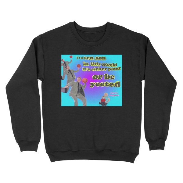 It's either YEET or be YEETED Unisex Crewneck Sweatshirt