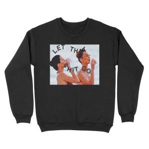 LET THAT GO Unisex Crewneck Sweatshirt