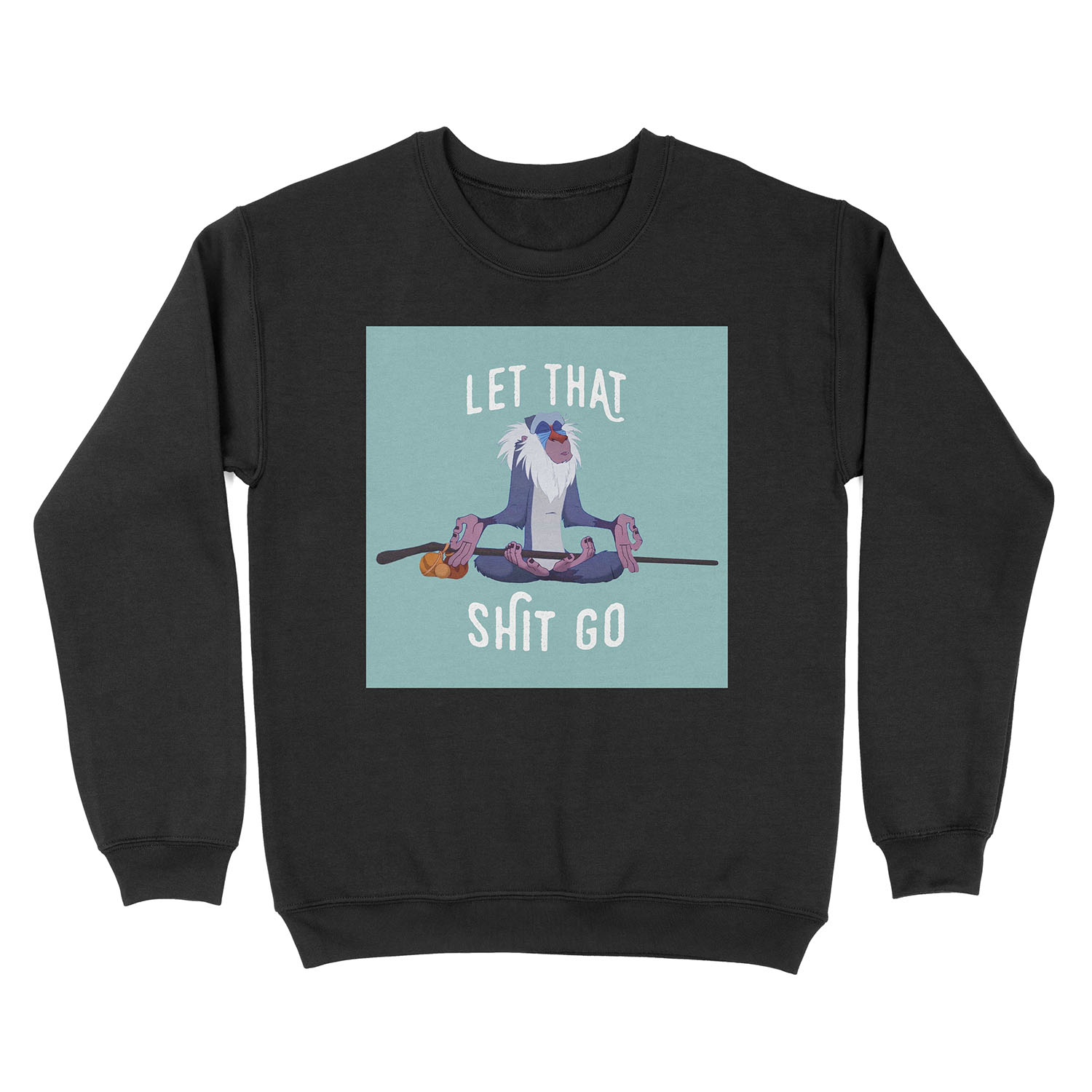 Let that shit go Unisex Crewneck Sweatshirt