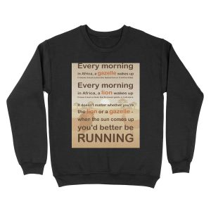 Lion or gazelle you would better be running full quote Unisex Crewneck Sweatshirt