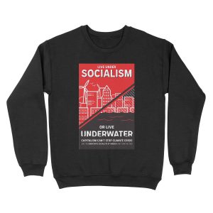 Live Under Socialism or Live Underwater Unisex Crewneck Sweatshirt