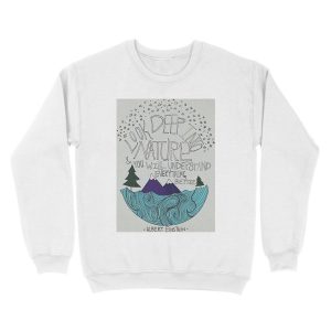 Alternative view of Look Deep into Nature Quote Unisex Crewneck Sweatshirt