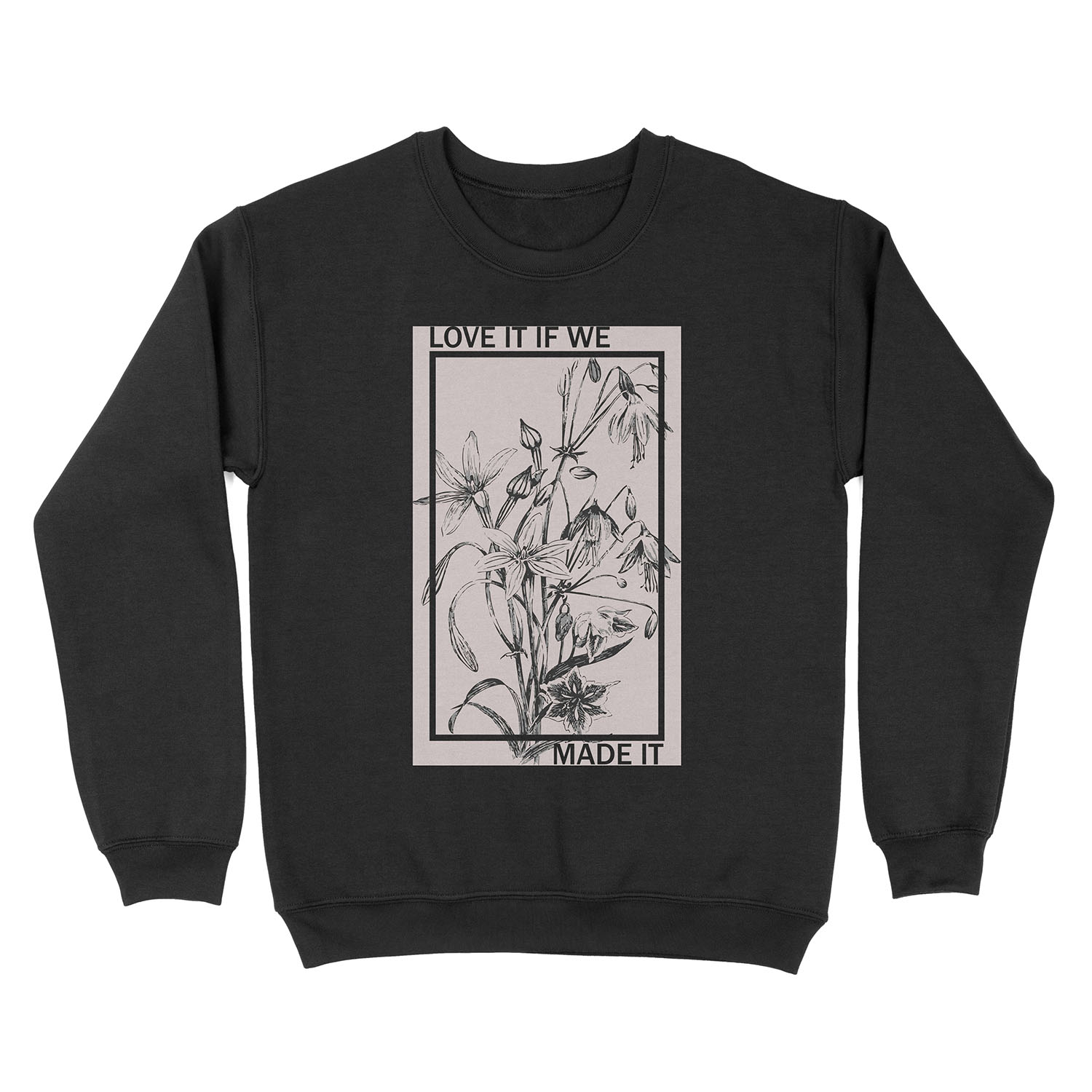 Love it If We Made It - The 1975 Unisex Crewneck Sweatshirt
