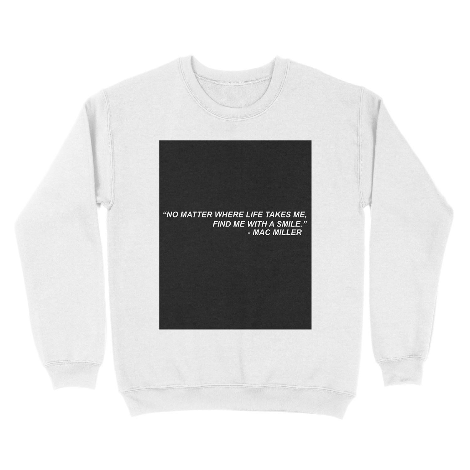 Mac Miller Quote "No matter where life takes me, find me with a smile." Unisex Crewneck Sweatshirt - Image 2