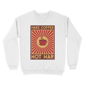 Alternative view of Make coffee not war Unisex Crewneck Sweatshirt