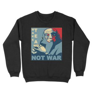 MAKE TEA NOT WAR Unisex Crewneck Sweatshirt