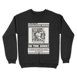 Men and Boys: Revolution Begins in the Sink! (IWW Vector Recreation, Proceeds to IWW) Unisex Crewneck Sweatshirt