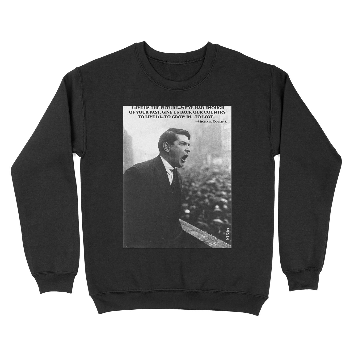 Michael Collins - Give Us The Future- Irish- Ireland -1916 Unisex Crewneck Sweatshirt