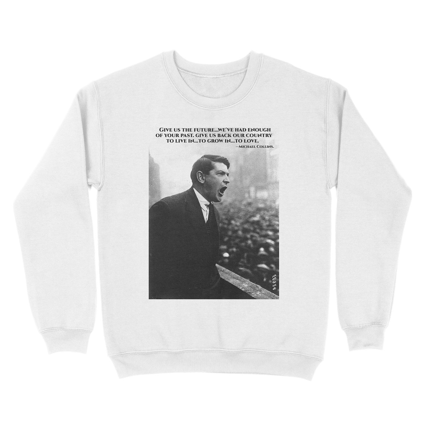 Michael Collins - Give Us The Future- Irish- Ireland -1916 Unisex Crewneck Sweatshirt - Image 2