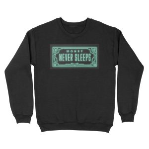 Money Never Sleeps Unisex Crewneck Sweatshirt