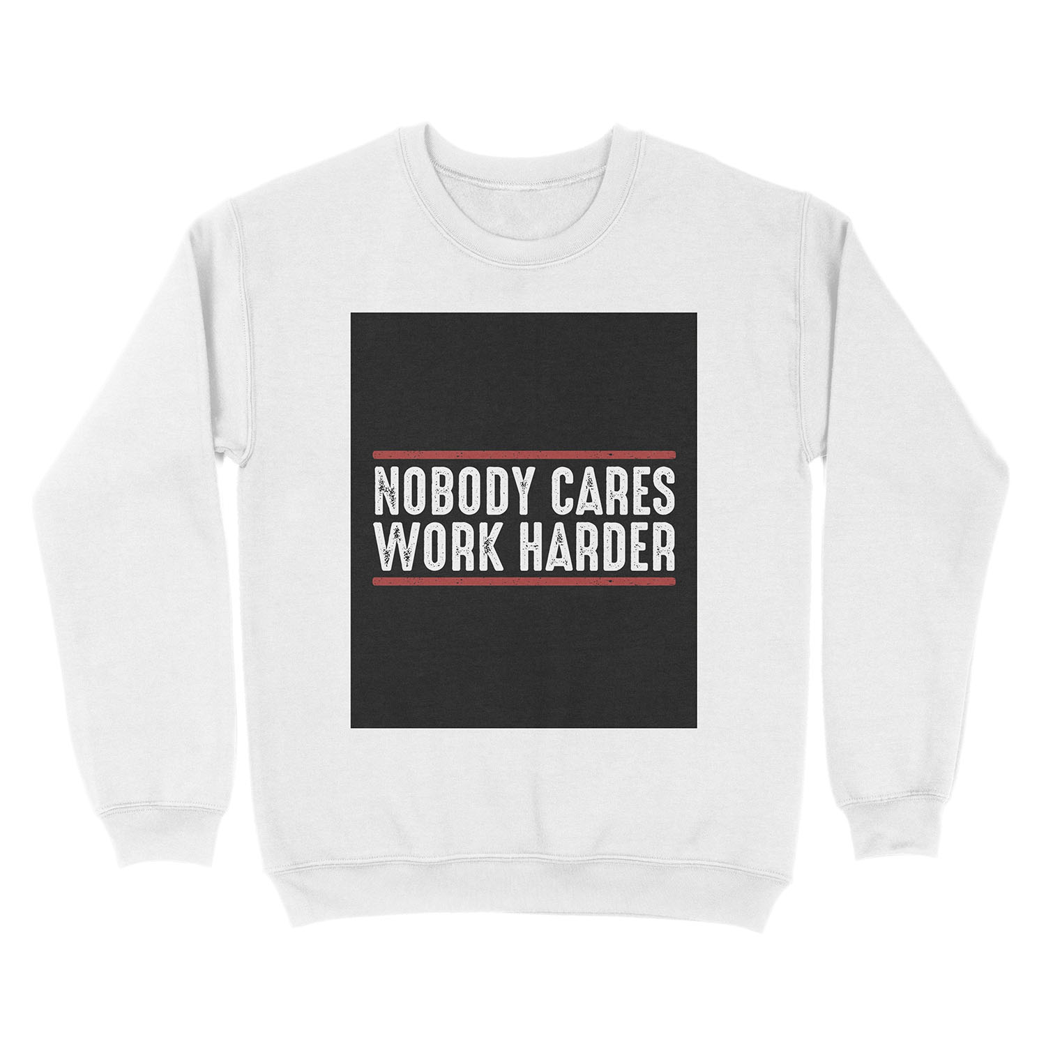 Nobody cares work harder ness Workout Gym Business Motivational Text Distressed Style Unisex Crewneck Sweatshirt - Image 2