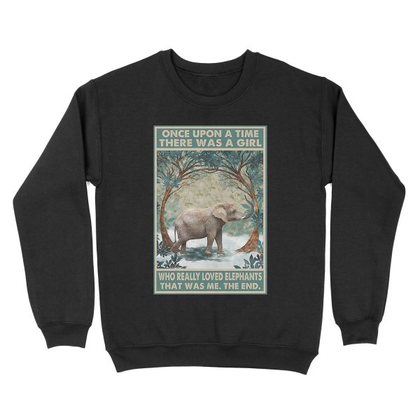 Once Upon A Time There Was A Girl Who Really Loved Elephants That Was Me The End Unisex Crewneck Sweatshirt