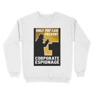 Alternative view of Only You Can Prevent Corporate Espionage Unisex Crewneck Sweatshirt