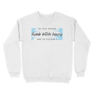 Alternative view of ORIGINAL In this house, dumb bitch hours are 24 fuckin 7 Unisex Crewneck Sweatshirt