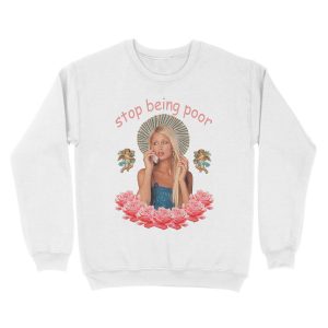 Alternative view of Paris Hilton 'Stop Being Poor' Unisex Crewneck Sweatshirt