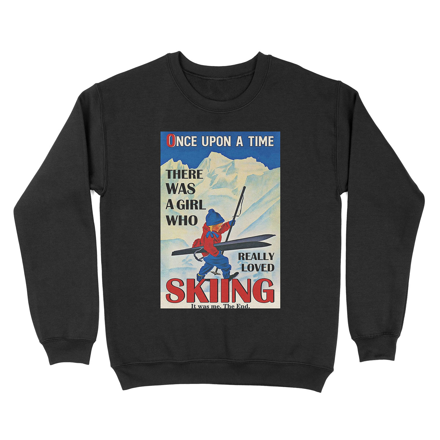 Personalized Once upon a time there was a girl who really loved skiing it was me , the end Unisex Crewneck Sweatshirt