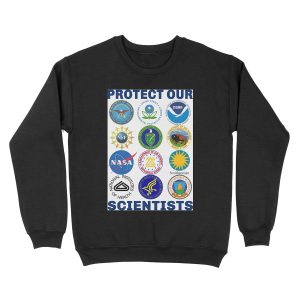 Protect Our Scientists Science March Pro-Science Environmentalism Climate Change Resist Anti-Trump Unisex Crewneck Sweatshirt