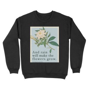 Rain Will Make The Flowers Grow - Les Miserables Quote Unisex Crewneck Sweatshirt