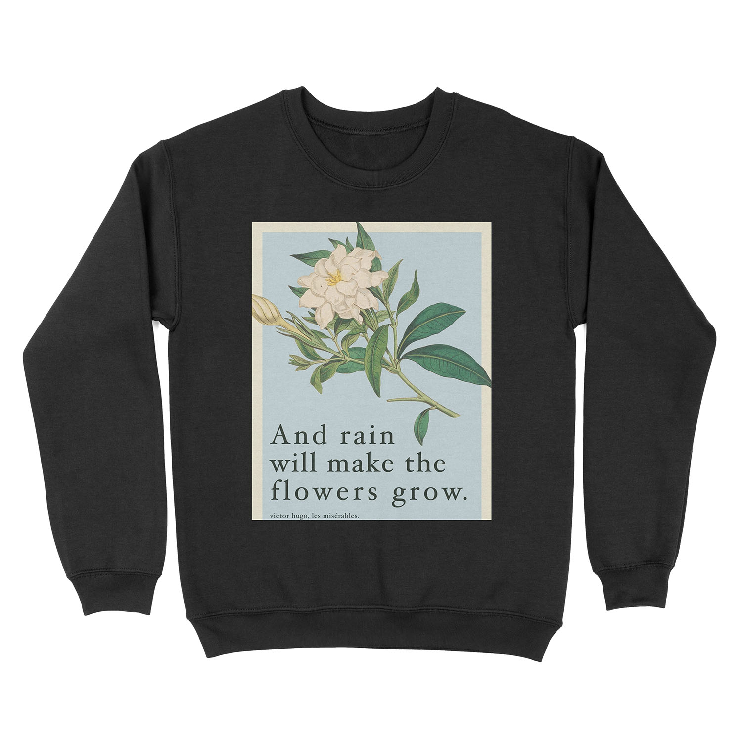 Rain Will Make The Flowers Grow - Les Miserables Quote Unisex Crewneck Sweatshirt