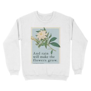 Alternative view of Rain Will Make The Flowers Grow - Les Miserables Quote Unisex Crewneck Sweatshirt