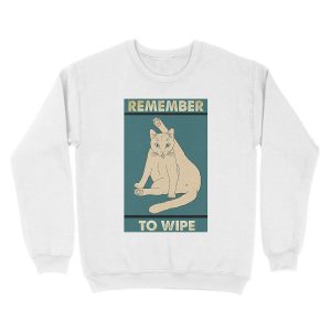 Alternative view of Remember to wipe funny gift for cat lover Unisex Crewneck Sweatshirt