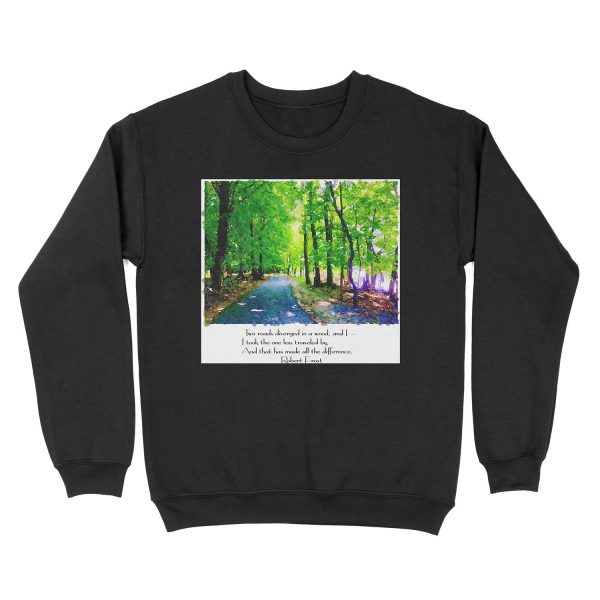Robert Frost - Two roads diverged in a wood and I - I took the one less traveled by, and that has made all the difference Unisex Crewneck Sweatshirt