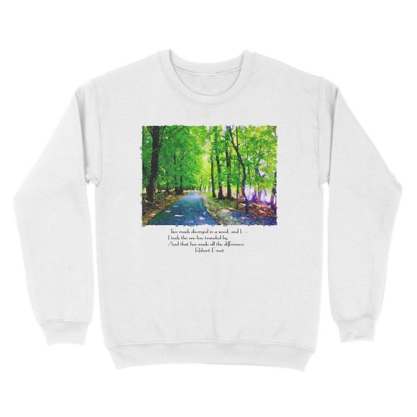 Robert Frost - Two roads diverged in a wood and I - I took the one less traveled by, and that has made all the difference Unisex Crewneck Sweatshirt - Image 2