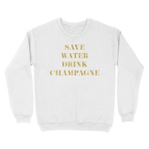 Alternative view of Save Water Drink Champagne - Faux Gold Foil Unisex Crewneck Sweatshirt
