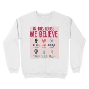 Alternative view of Science Is Real. Black Lives Matter. Love Is Love Feminism Is for Everyone. Unisex Crewneck Sweatshirt