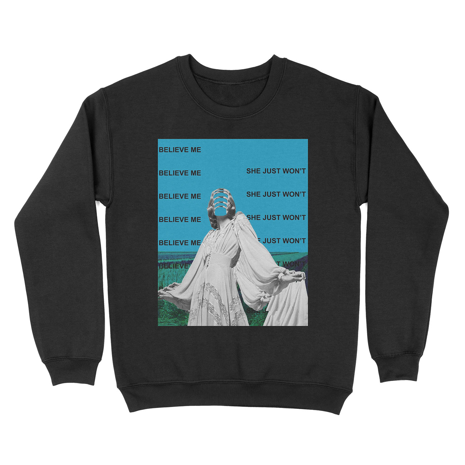 SHE JUST WON'T BELIEVE ME Unisex Crewneck Sweatshirt