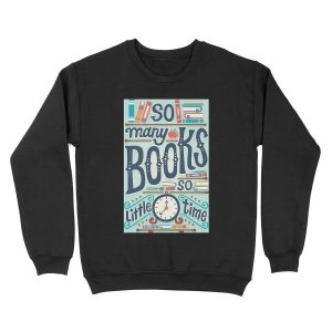 So many books so little time Unisex Crewneck Sweatshirt