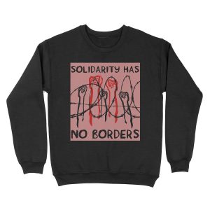 Solidarity Has No Borders - Immigrant, Refugee, Abolish Ice Unisex Crewneck Sweatshirt