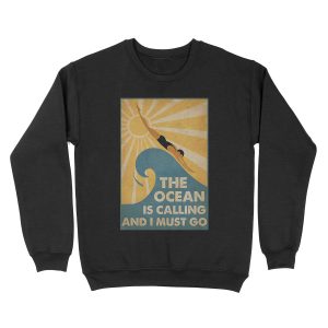 Swimming The Ocean is calling and i must go Unisex Crewneck Sweatshirt