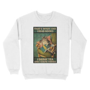 Alternative view of That's What I Do I Read Books i drink tea and i know things cat lover gifts Unisex Crewneck Sweatshirt