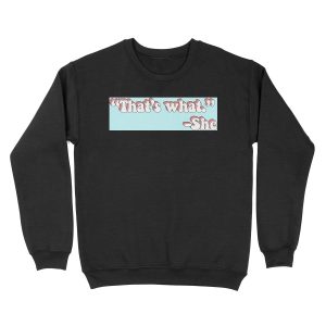That’s What She Said Unisex Crewneck Sweatshirt