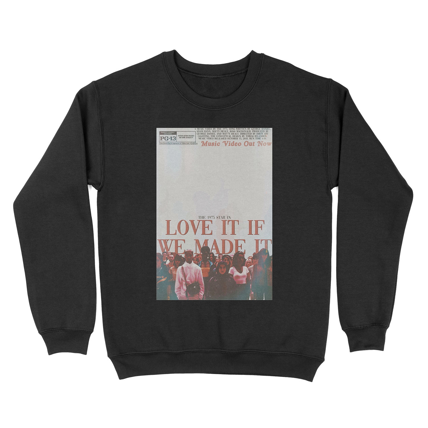 The 1975 - Love It If We Made It Unisex Crewneck Sweatshirt