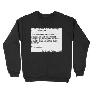 The beauty of all literature - F Scott zgerald Unisex Crewneck Sweatshirt