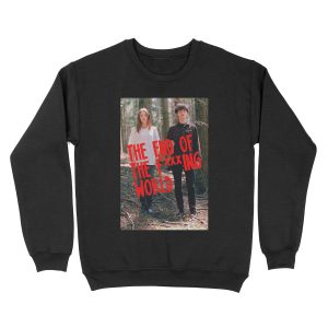 The end of the fxxxing world Unisex Crewneck Sweatshirt