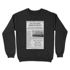 The Last Great American Dynasty Newspaper Unisex Crewneck Sweatshirt