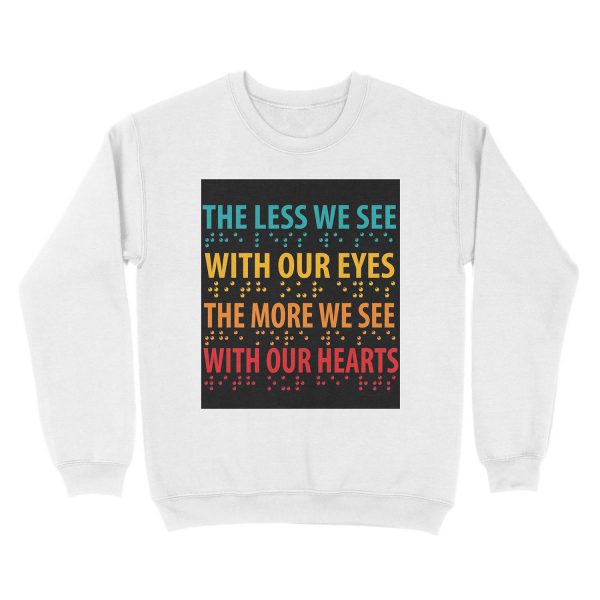 The Less We See With Our Eyes, The More We See With Our Hearts Unisex Crewneck Sweatshirt - Image 2