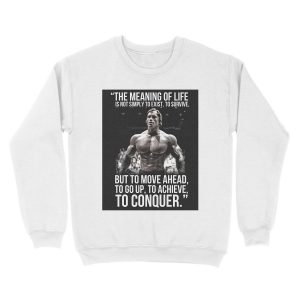 Alternative view of The meaning of life - Arnold Schwarzenegger (HD) Unisex Crewneck Sweatshirt