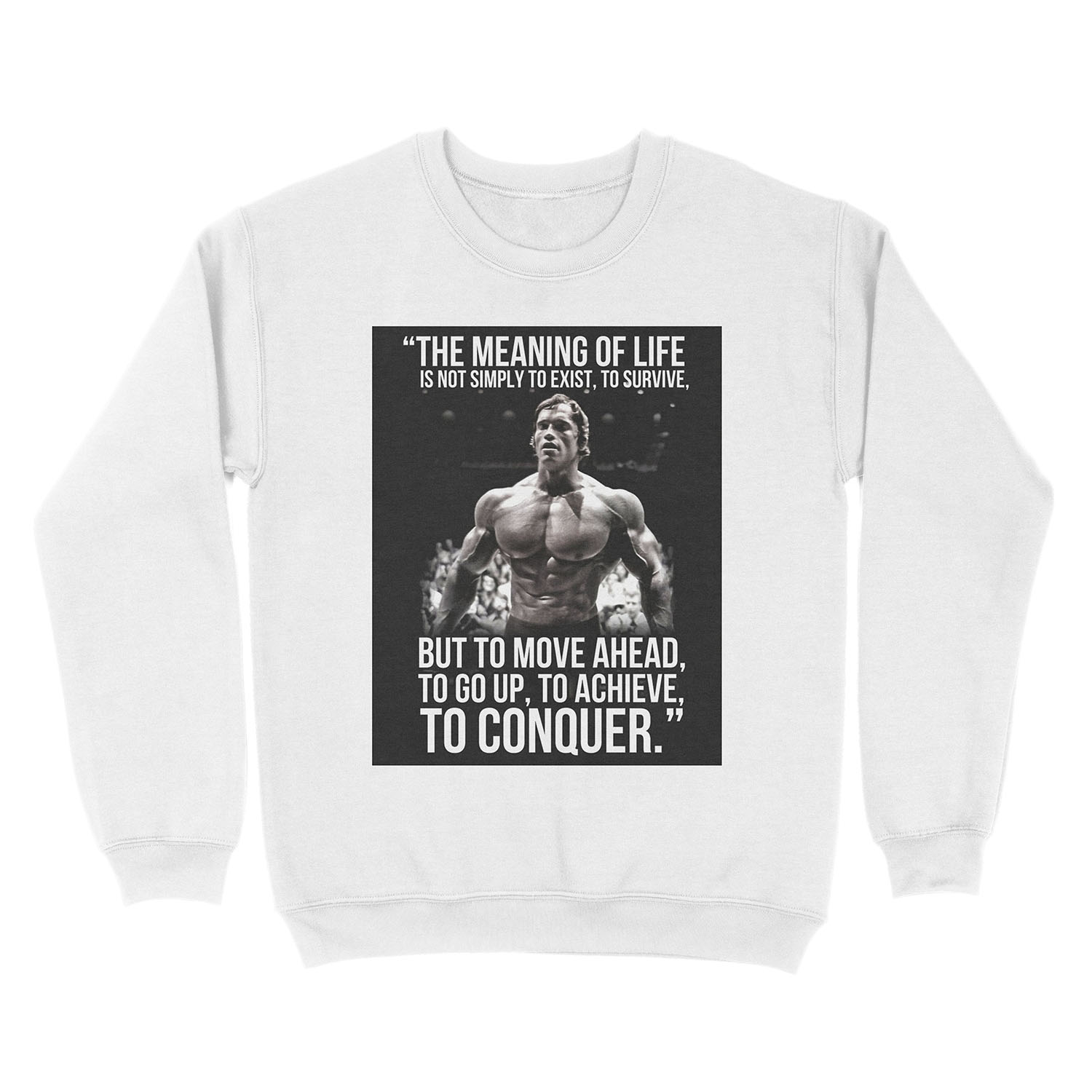 The meaning of life - Arnold Schwarzenegger (HD) Unisex Crewneck Sweatshirt - Image 2