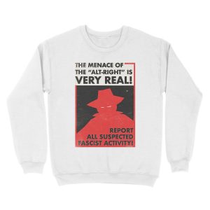 Alternative view of The Menace of the Alt-Right is Very Real! (Vector Recreation) Unisex Crewneck Sweatshirt
